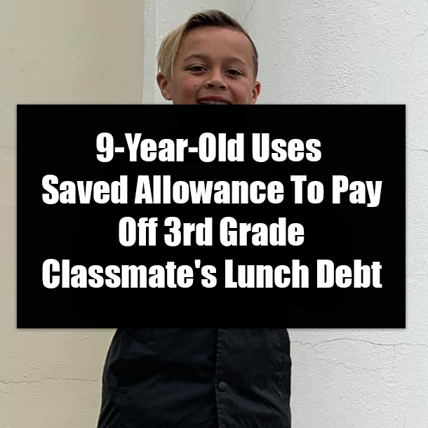 9-Year-Old Uses Saved Allowance To Pay Off 3rd Grade Classmate's Lunch Debt