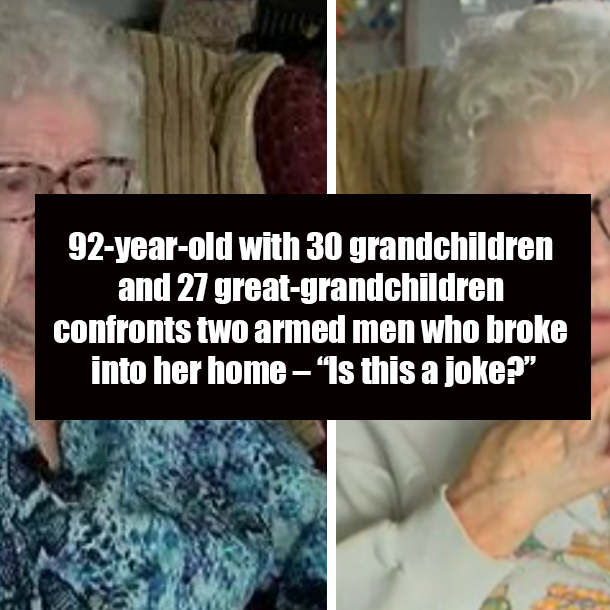 92-year-old with 30 grandchildren and 27 great-grandchildren confronts two armed men who broke into her home – “Is this a joke?”