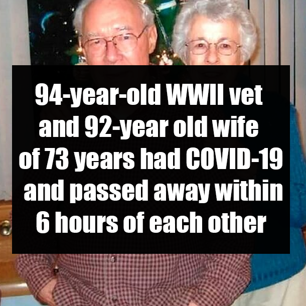 94-year-old WWII vet and 92-year old wife of 73 years had COVID-19 and passed away within 6 hours of each other