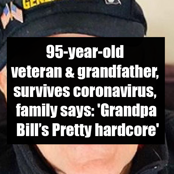 95-year-old veteran & grandfather, survives coronavirus, family says: 'Pretty hardcore'