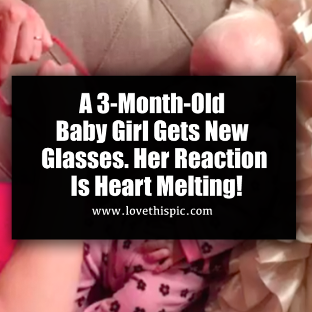 A 3-Month-Old Baby Girl Gets New Glasses. Her Reaction Is Heart Melting!