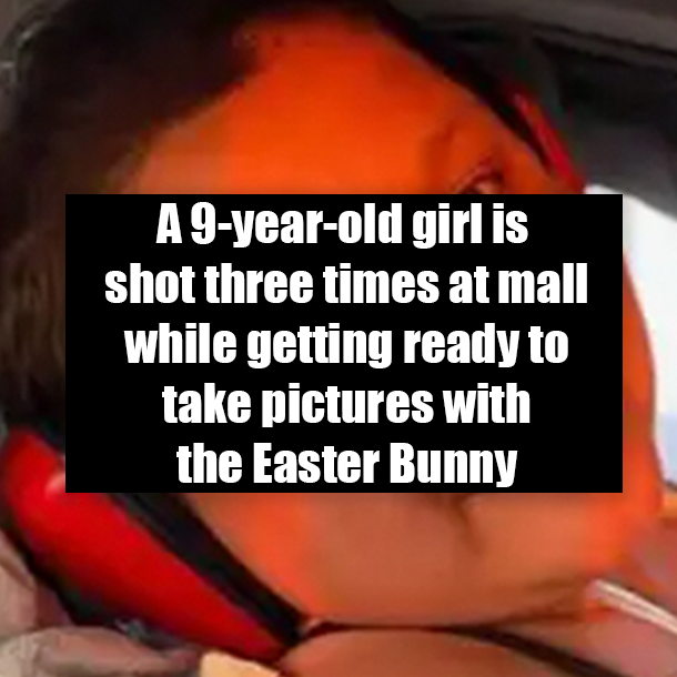 A 9-year-old girl is shot three times at mall while getting ready to take pictures with the Easter Bunny