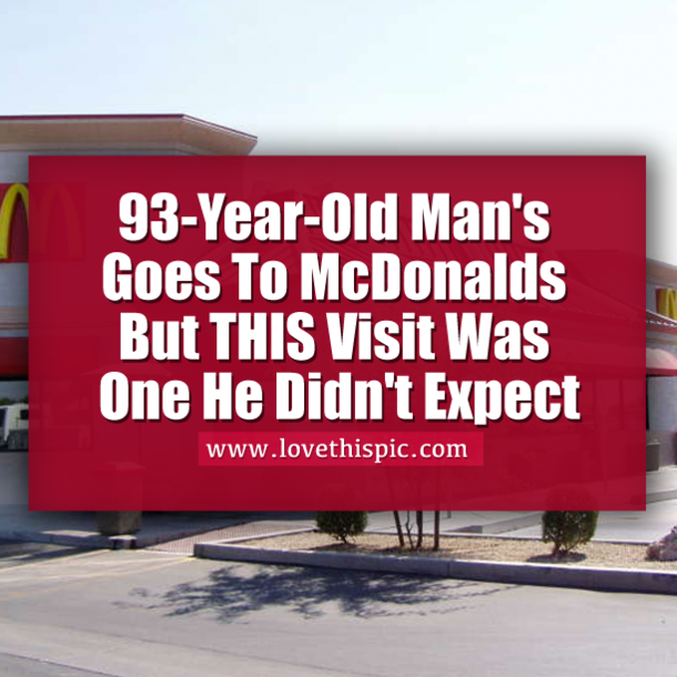 A 93-Year-Old Man's Trip To His Local McDonald's Takes An Unexpected Turn