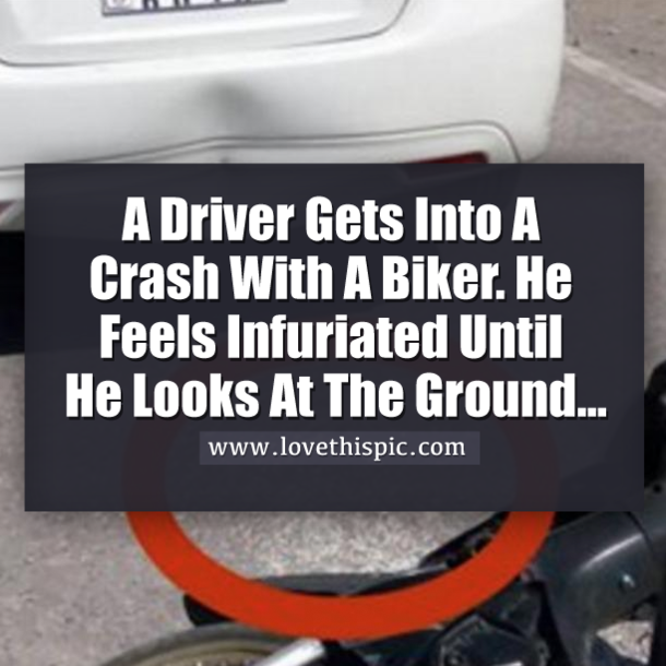 A Driver Gets Into A Crash With A Biker. He Feels Infuriated Until He Looks At The Ground...