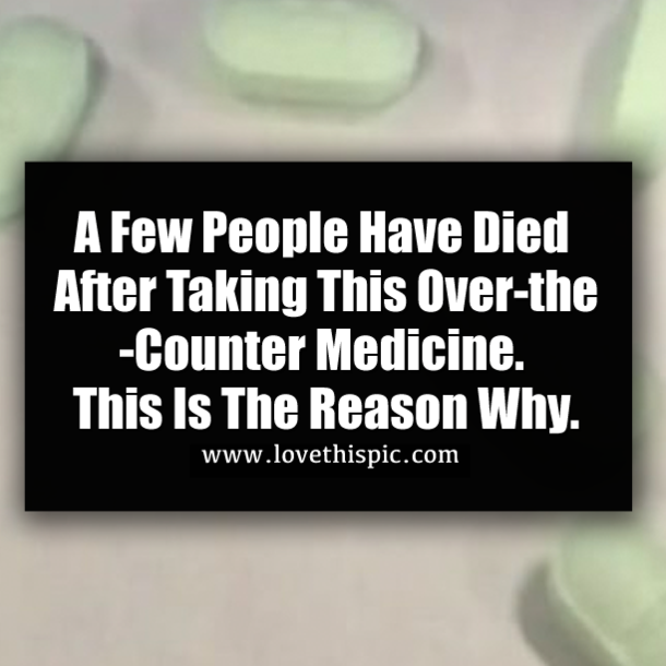 A Few People Have Died After Taking This Over-the-Counter Medicine. This Is The Reason Why
