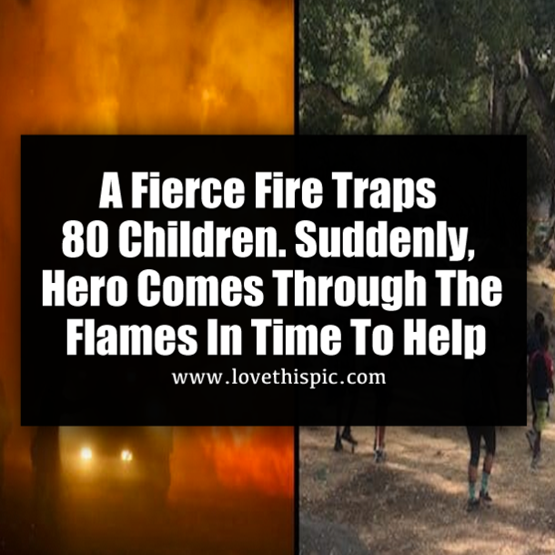 A Fierce Fire Traps 80 Children. Suddenly, Hero Comes Through The Flames In Time To Help