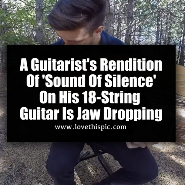 A Guitarist's Rendition Of 'Sound Of Silence' On His ​18-String Guitar Is Jaw Dropping
