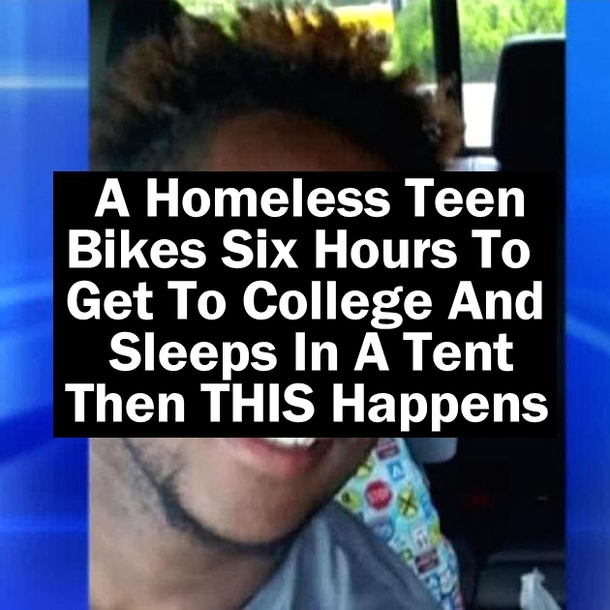 A Homeless Teen Bikes Six Hours To Get To College And Sleeps In A Tent. Then THIS Happens... WOW!