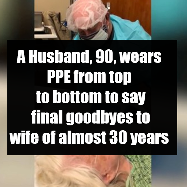A Husband, 90, wears PPE from top to bottom to say final goodbyes to wife of almost 30 years
