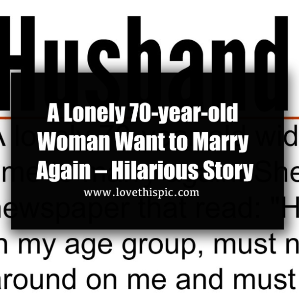 A Lonely 70-year-old Woman Wan’t to Marry Again – Hilarious Story