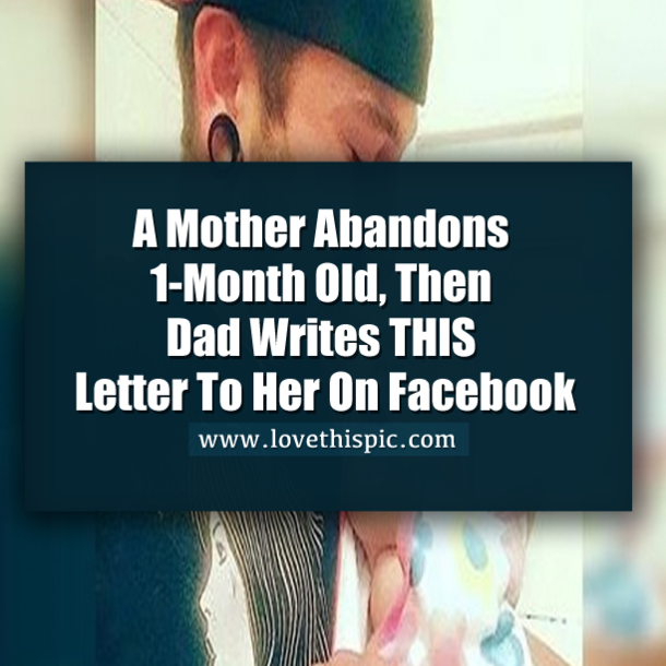 A Mother Abandons 1-Month Old, Then Dad Writes THIS Letter To Her On Facebook