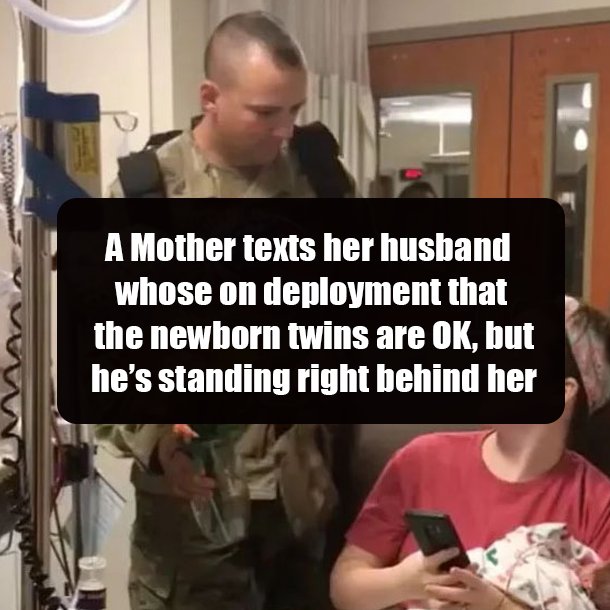 A Mother texts her husband whose on deployment that the newborn twins are OK, but he’s standing right behind her