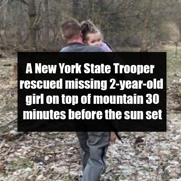 A New York State Trooper rescued missing 2-year-old girl on top of mountain 30 minutes before the sun set