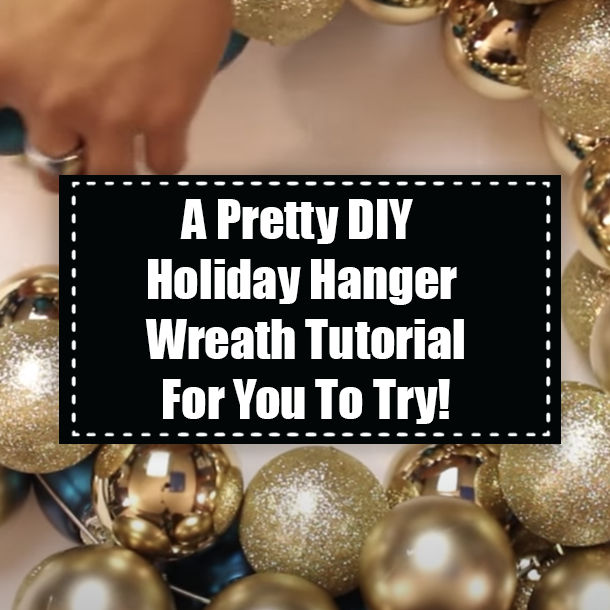A Pretty DIY Holiday Hanger Wreath Tutorial For You To Try!