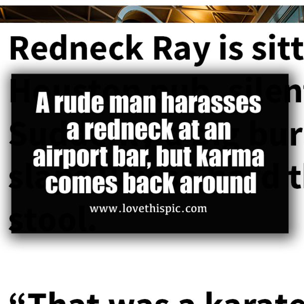 A rude man harasses a redneck at an airport bar, but karma comes back around