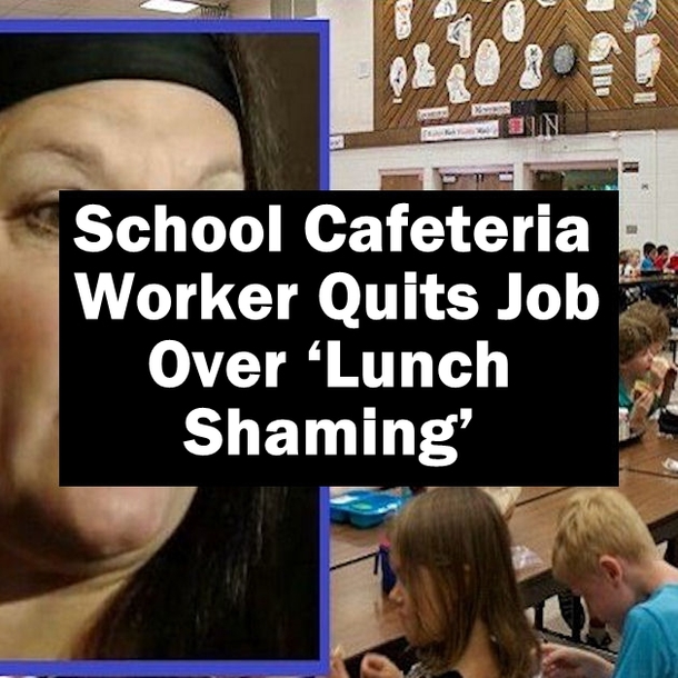 A School Cafeteria Worker Quits Job Over School's ‘Lunch Shaming’ Policy
