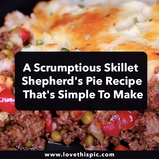 A Scrumptious Skillet Shepherd's Pie Recipe That's Simple To Make
