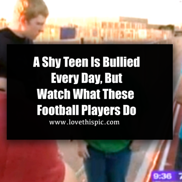 A Shy Teen Is Bullied Every Day, But Watch What These Football Players Do