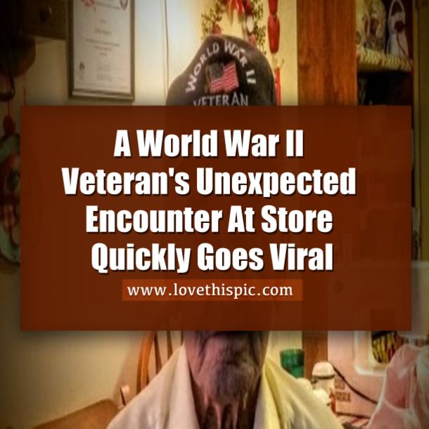 A World War II Veteran's Unexpected Encounter At Store Quickly Goes Viral