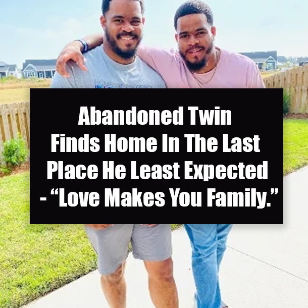Abandoned Twin Finds Home In The Last Place He Least Expected - “Love Makes You Family.”