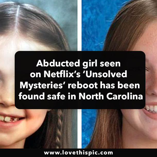 Abducted girl seen on Netflix’s ‘Unsolved Mysteries’ reboot has been found safe in North Carolina