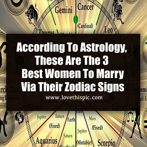 According To Astrology, These Are The 3 Best Women To Marry Via Their Zodiac Signs
