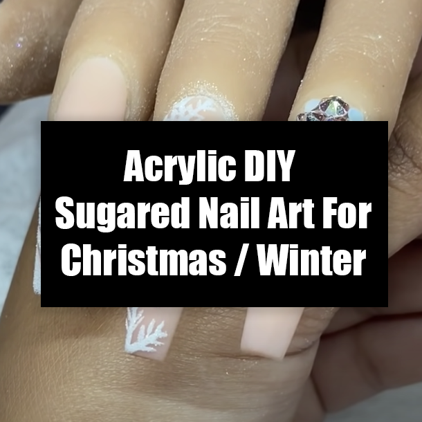Acrylic DIY Sugared Nail Art For Christmas / Winter