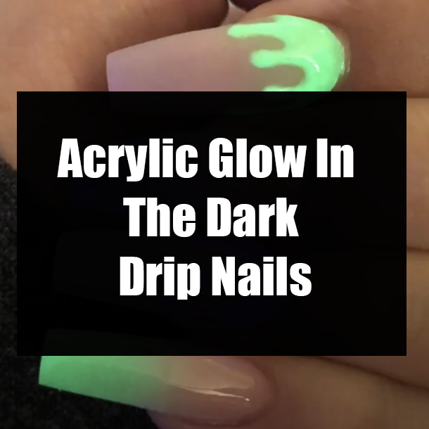 Acrylic Glow In The Dark Drip Nails