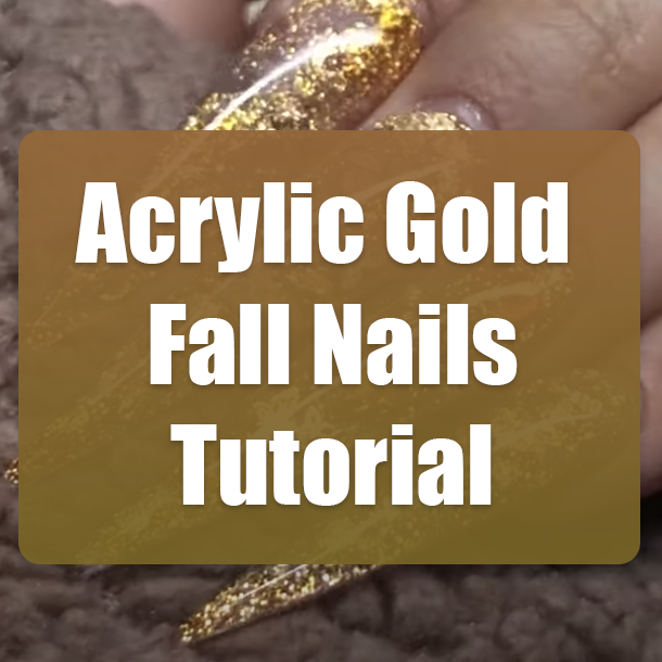 Acrylic Gold Fall Nails Tutorial