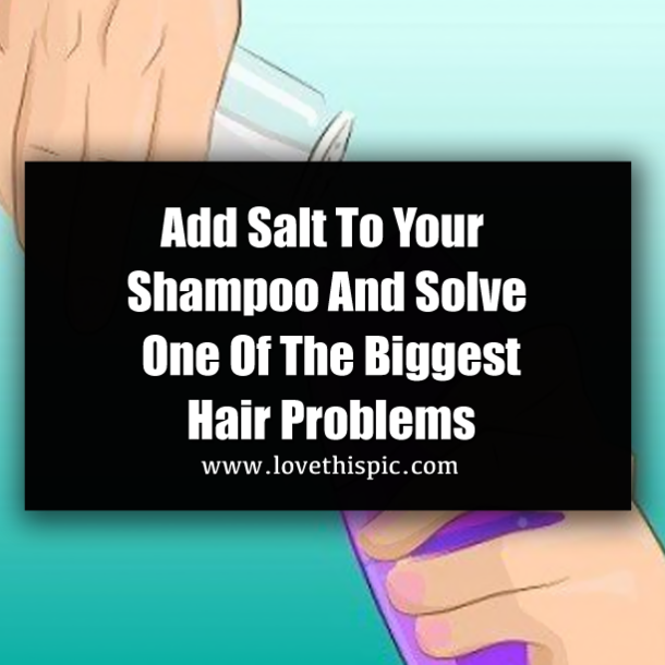 Add Salt To Your Shampoo And Solve One Of The Biggest Hair Problems