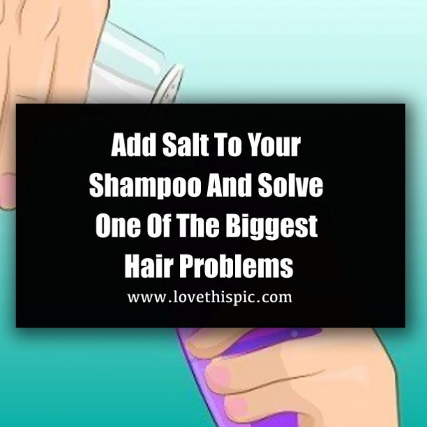 Add Salt To Your Shampoo And Solve One Of The Biggest Hair Problems