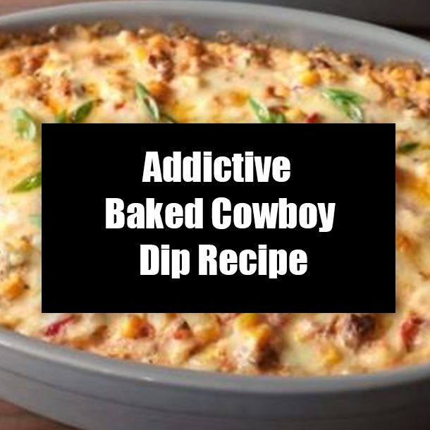 Addictive Baked Cowboy Dip Recipe