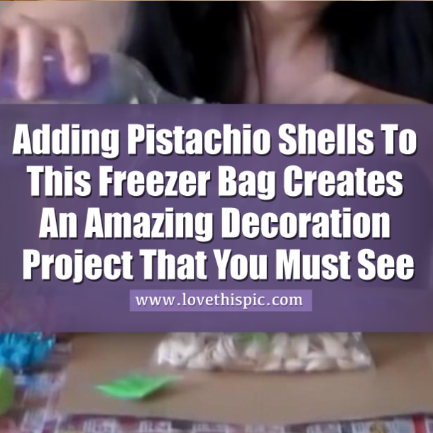 Adding Pistachio Shells To This Freezer Bag Creates An Amazing Decoration Project That You Must See