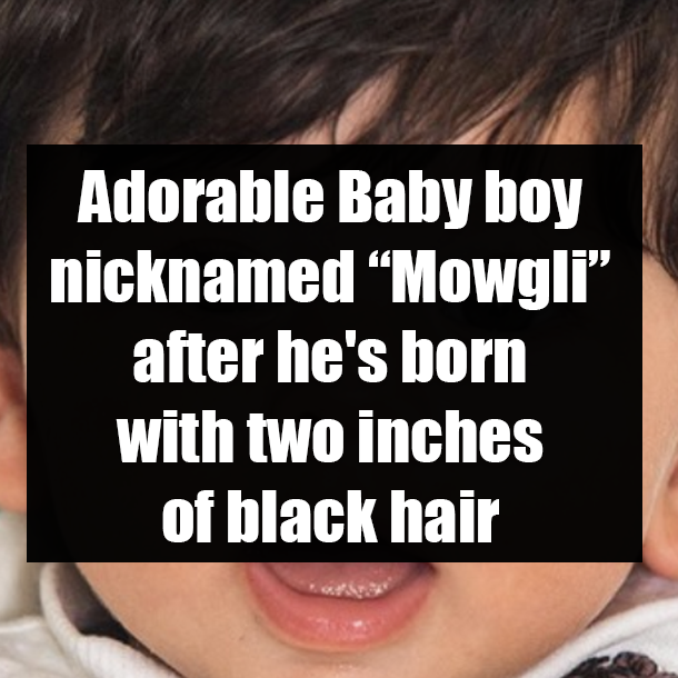 Adorable Baby boy nicknamed “Mowgli” after he's born with two inches of black hair