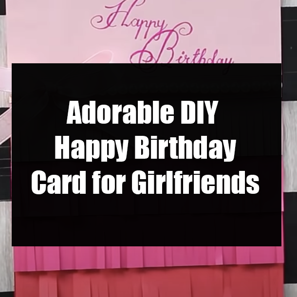 Adorable DIY Happy Birthday Card for Boyfriend/Girlfriend