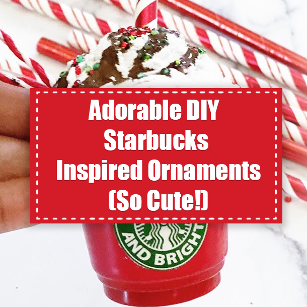 Adorable DIY Starbucks Inspired Ornaments (So Cute!)