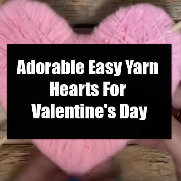 Adorable Easy Yarn Hearts For Valentine's Day