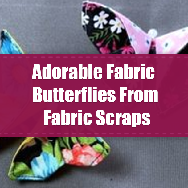 Adorable Fabric Butterflies From Fabric Scraps