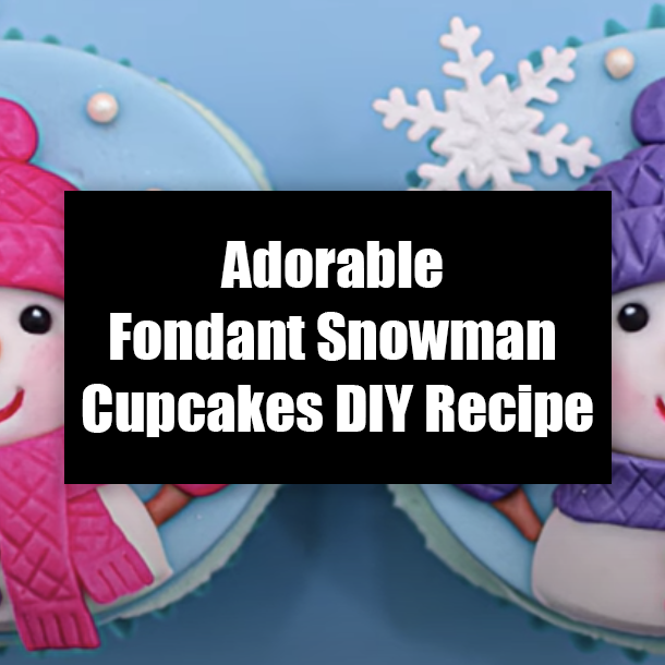 Adorable Fondant Snowman Cupcakes DIY Recipe