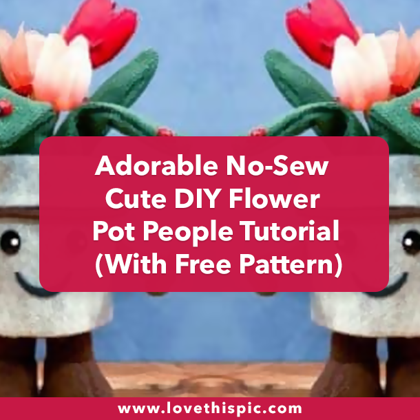 Adorable No-Sew Cute DIY Flower Pot People Tutorial (With Free Pattern)