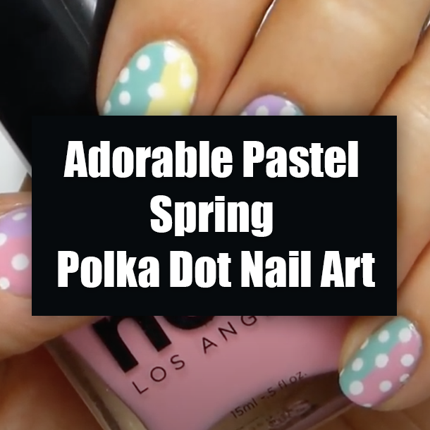 Adorable Pastel Spring Polka Dot Nail Art
