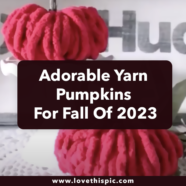Adorable Yarn Pumpkins For Fall Of 2023