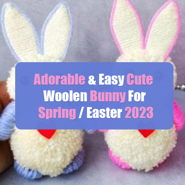Adorable & Easy Cute Woolen Bunny For Spring / Easter 2023