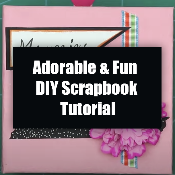 Adorable & Fun DIY Scrapbook Tutorial