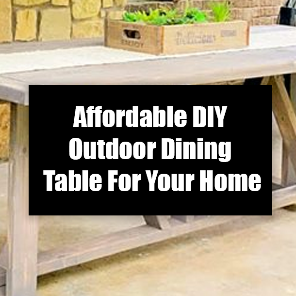 Affordable DIY Outdoor Dining Table For Your Home