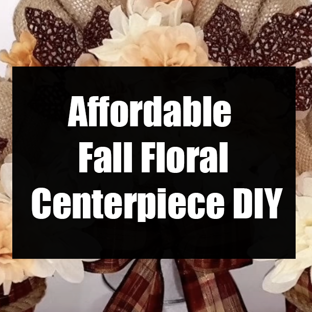 Affordable Fall Floral Centerpiece DIY