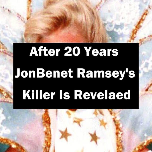 After 20 Years, JonBenet Ramsey's Killer Is Finally Revealed