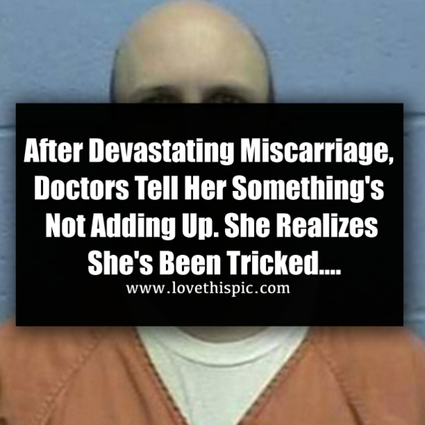After Devastating Miscarriage, Doctors Tell Her Something's Not Adding Up. She Realizes She's Been Tricked....