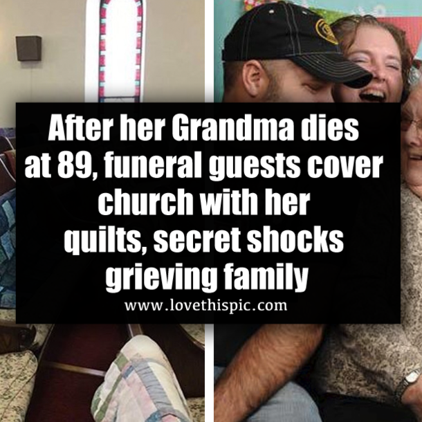 After her Grandma dies at 89, funeral guests cover church with her quilts, secret shocks grieving family