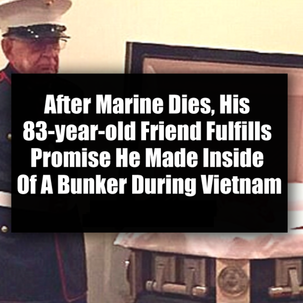 After Marine Dies, His 83-year-old Friend Fulfills Promise He Made Inside Of A Bunker During Vietnam
